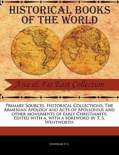 The Armenian Apology and Acts of Apollonius and Other Monuments of Early Christianity. Edited with a