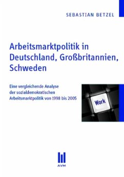 Cover Arbeitsmarktpolitik in Deutschland, Großbritannien, Schweden
