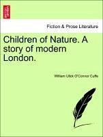 Children of Nature. A story of modern London. VOL. I - Cuffe, William Ulick O'Connor