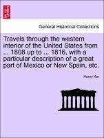 Travels through the western interior of the United States from ... 1808 up to ... 1816, with a particular description of a great part of Mexico or New Spain, etc. - Ker, Henry