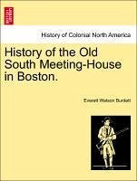 History of the Old South Meeting-House in Boston. - Burdett, Everett Watson