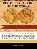 Primary Sources, Historical Collections: History and Ecclesiastical Relations of the Churches of the Presbyterial Order at Amoy: China, with a Forewor