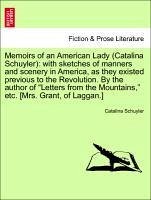 Memoirs of an American Lady (Catalina Schuyler): with sketches of manners and scenery in America, as they existed previous to the Revolution. By the author of 