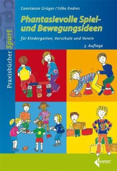 Phantasievolle Spiel- und Bewegungsideen für Kindergarten Schule und Verein - Grüger, Constanze;Endres, Silke