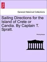 Sailing Directions for the Island of Crete or Candia. By Captain T. Spratt. SECOND EDITION - Anonymous
