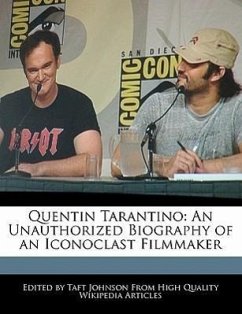 Quentin Tarantino: An Unauthorized Biography of an Iconoclast Filmmaker - Johnson, Taft