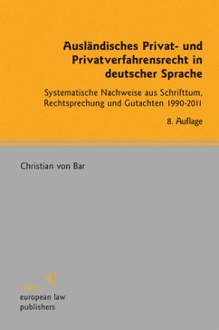 Ausländisches Privat- und Privatverfahrensrecht in deutscher Sprache Systematische Nachweise aus Schrifttum, Rechtsprechung und Gutachten 1990-2011