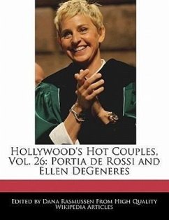 Hollywood's Hot Couples, Vol. 26: Portia de Rossi and Ellen DeGeneres - Rasmussen, Dana