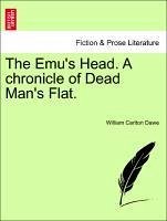 The Emu's Head. A chronicle of Dead Man's Flat. - Dawe, William Carlton