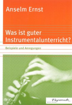 Was ist guter Instrumentalunterricht? - Ernst, Anselm