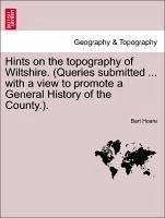 Hints on the topography of Wiltshire. (Queries submitted ... with a view to promote a General History of the County.). - Hoare, Bart