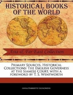 Primary Sources, Historical Collections: The English Governess at the Siamese Court, with a Foreword by T. S. Wentworth - Leonowens, Anna Harriette