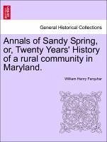 Annals of Sandy Spring, or, Twenty Years' History of a rural community in Maryland. - Farquhar, William Henry