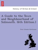 A Guide to the Town and Neighbourhood of Sidmouth. (6th edition.). A Guide to the Town and Neighbourhood of Sidmouth. (6th edition.).