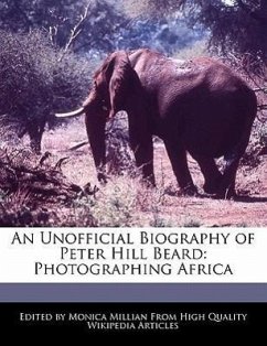 An Unofficial Biography of Peter Hill Beard: Photographing Africa - Millian, Monica