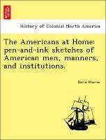 The Americans at Home: pen-and-ink sketches of American men, manners, and institutions. - Macrae, David