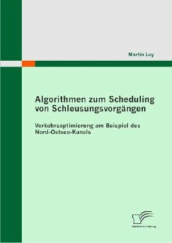 Algorithmen zum Scheduling von Schleusungsvorgängen: Verkehrsoptimierung am Beispiel des Nord-Ostsee-Kanals - Luy, Martin