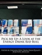 Pick Me Up: A Look at the Energy Drink Red Bull - Holt, Natasha