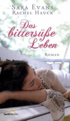 Das bittersüße Leben - Evans, Sara; Hauck, Rachel