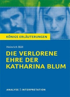 Die verlorene Ehre der Katharina BlumTextanalyse und Interpretation zu Heinrich Böll - Böll, Heinrich