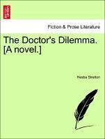 The Doctor's Dilemma. [A novel.] Vol. I. - Stretton, Hesba