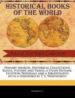 Russia, History and Travel; A Study Outline, Eighteen Programs and a Bibliography - C. E. , Fanning