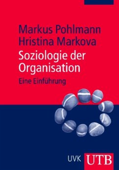 Soziologie der Organisation - Pohlmann, Markus; Markova, Hristina