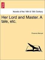 Her Lord and Master. A tale, etc. Vol. III. - Marryat, Florence