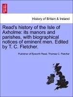 Read's history of the Isle of Axholme: its manors and parishes, with biographical notices of eminent men. Edited by T. C. Fletcher. - Read, Publisher of Epworth Fletcher, Thomas C.