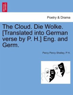 The Cloud. Die Wolke. [Translated into German verse by P. H.] Eng. and Germ.