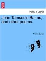 John Tamson's Bairns, and other poems. - Dunlop, Thomas