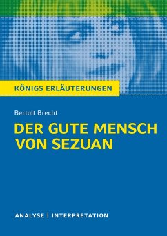 Der gute Mensch von Sezuan. Textanalyse und Interpretation zu Bertolt Brecht - Brecht, Bertolt