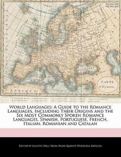 World Languages: A Guide to the Romance Languages, Including Their Origins and the Six Most Commonly Spoken Romance Languages, Spanish - Hall, Juliette