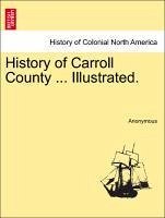 History of Carroll County ... Illustrated. - Anonymous