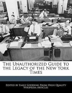 The Unauthorized Guide to the Legacy of the New York Times - Gooding, Emily