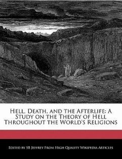 Hell, Death, and the Afterlife: A Study on the Theory of Hell Throughout the World's Religions - Jeffrey, S. B. Jeffrey, Sb