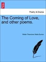 The Coming of Love, and other poems. - Watts-Dunton, Walter Theordore