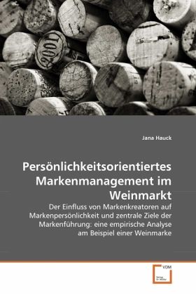 Persönlichkeitsorientiertes Markenmanagement im Weinmarkt Persönlichkeitsorientiertes Markenmanagement im Weinmarkt