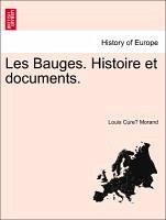Les Bauges. Histoire et documents. Ist Volume - Morand, Louis Cure