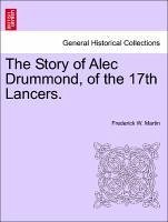 The Story of Alec Drummond, of the 17th Lancers. Vol. III. - Martin, Frederick W.