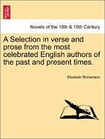A Selection in verse and prose from the most celebrated English authors of the past and present times. - Richardson, Elizabeth