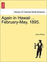 Again in Hawaii ... February-May, 1895. - Palmer, Julius