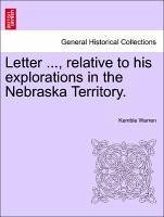Letter ..., relative to his explorations in the Nebraska Territory. - Warren, Kemble