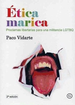 Ética marica : proclamas libertarias para una militancia LGTBQ - Vidarte Fernández, Francisco Javier; Vidarte, Paco