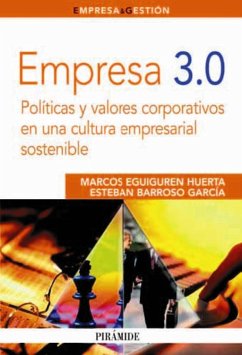 Empresa 3.0 : políticas y valores corporativos en una cultura empresarial sostenible - Barroso García, Esteban; Eguiguren Huerta, Marcos