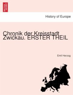 Chronik der Kreisstadt Zwickau. ERSTER THEIL - Herzog, Emil