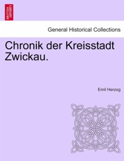 Chronik der Kreisstadt Zwickau. - Herzog, Emil