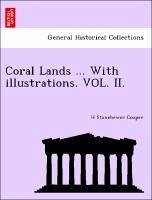 Coral Lands ... With illustrations. VOL. II. - Cooper, H Stonehewer