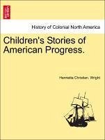 Children's Stories of American Progress. - Wright, Henrietta Christian.