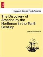 The Discovery of America by the Northmen in the Tenth Century - Smith, Joshua Toulmin